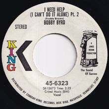 Load image into Gallery viewer, Bobby Byrd - I Need Help (I Can't Do It Alone) (Pt. 1) / (Pt. 2) (7 inch Record / Used)
