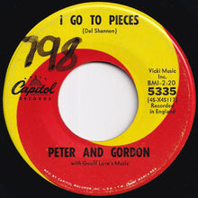 Load image into Gallery viewer, Peter And Gordon - I Go To Pieces / Love Me, Baby (7 inch Record / Used)