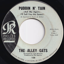 Load image into Gallery viewer, Alley Cats - Puddin' N' Tain (Ask Me Again I'll Tell You The Same) / Feel So Good (7 inch Record / Used)