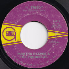 Load image into Gallery viewer, Martha Reeves & The Vandellas - I Can't Dance To That Music You're Playin' / I Tried (7 inch Record / Used)