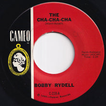 Load image into Gallery viewer, Bobby Rydell - The Cha-Cha-Cha / The Best Man Cried (7 inch Record / Used)