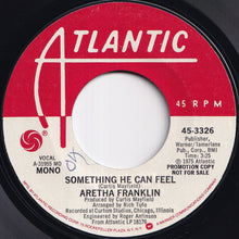 Load image into Gallery viewer, Aretha Franklin - Something He Can Feel (Stereo) / (Mono) (7 inch Record / Used)