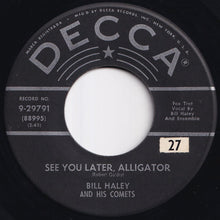 Load image into Gallery viewer, Bill Haley And His Comets - See You Later, Alligator / The Paper Boy (On Main Street, U.S.A.) (7 inch Record / Used)