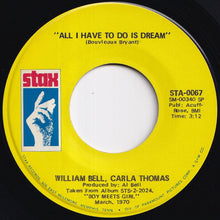 Load image into Gallery viewer, William Bell - All I Have To Do Is Dream / Leave The Girl Alone (7 inch Record / Used)