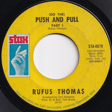 Load image into Gallery viewer, Rufus Thomas - (Do The) Push And Pull (Part 1) / (Part 2) (7 inch Record / Used)