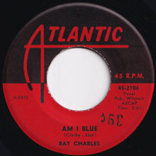 Load image into Gallery viewer, Ray Charles - Am I Blue / It Should've Been Me (7 inch Record / Used)