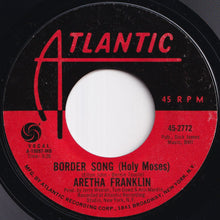 Load image into Gallery viewer, Aretha Franklin - Border Song (Holy Moses) / You And Me (7 inch Record / Used)