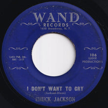 画像をギャラリービューアに読み込む, Chuck Jackson - I Don't Want To Cry / Just Once (7 inch Record / Used)