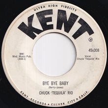画像をギャラリービューアに読み込む, Chuck 'Tequila' Rio - Bye Bye Baby / No Matter What You Do (7 inch Record / Used)