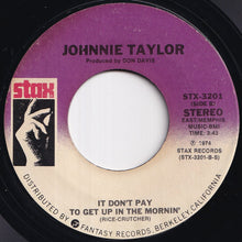 Load image into Gallery viewer, Johnnie Taylor - Just Keep On Lovin' Me / It Don't Pay To Get Up In The Morning (7 inch Record / Used)