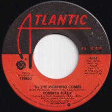 Load image into Gallery viewer, Roberta Flack - I'm The One / 'Til The Morning Comes (7 inch Record / Used)