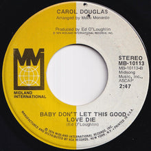 Load image into Gallery viewer, Carol Douglas - Doctor's Orders / Baby Don't Let This Good Love Die (7 inch Record / Used)