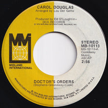 Load image into Gallery viewer, Carol Douglas - Doctor's Orders / Baby Don't Let This Good Love Die (7 inch Record / Used)