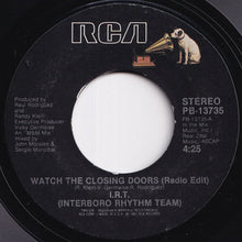 Load image into Gallery viewer, I.R.T. (Interboro Rhythm Team) - Watch The Closing Doors (Radio Edit) / (Dub Version) (7 inch Record / Used)