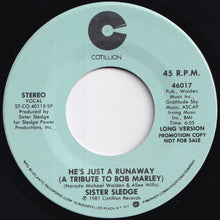 Load image into Gallery viewer, Sister Sledge - He's Just A Runaway (A Tribute To Bob Marley) (Short Version) / (Long Version) (7 inch Record / Used)