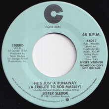 Load image into Gallery viewer, Sister Sledge - He's Just A Runaway (A Tribute To Bob Marley) (Short Version) / (Long Version) (7 inch Record / Used)