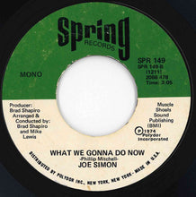 Load image into Gallery viewer, Joe Simon - The Best Time Of My Life / What We Gonna Do Now (7 inch Record / Used)