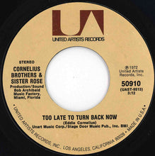 Load image into Gallery viewer, Cornelius Brothers & Sister Rose - Too Late To Turn Back Now / Lift Your Love Higher (7 inch Record / Used)