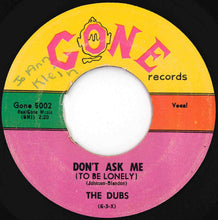 Load image into Gallery viewer, Dubs - Don't Ask Me (To Be Lonely) / Darling (7 inch Record / Used)