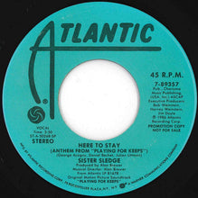 Load image into Gallery viewer, Sister Sledge - Here To Stay (Anthem From "Playing For Keeps") / Here To Stay (Anthem From "Playing For Keeps") (7 inch Record / Used)