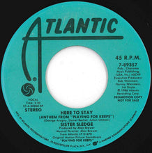 Load image into Gallery viewer, Sister Sledge - Here To Stay (Anthem From "Playing For Keeps") / Here To Stay (Anthem From "Playing For Keeps") (7 inch Record / Used)