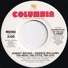 Load image into Gallery viewer, Johnny Mathis, Deniece Williams - Too Much, Too Little, Too Late (Stereo) / (Mono) (7 inch Record / Used)
