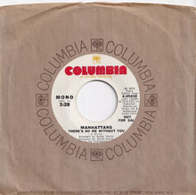 Load image into Gallery viewer, Manhattans - There's No Me Without You (Stereo) / (Mono) (7 inch Record / Used)