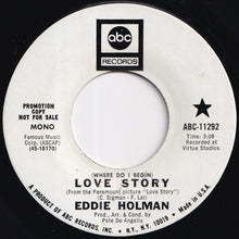Load image into Gallery viewer, Eddie Holman - (Where Do I Begin) Love Story (Stereo) / (Mono) (7 inch Record / Used)