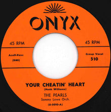 Load image into Gallery viewer, Pearls - Your Cheatin' Heart / I Sure Need You (7 inch Record / Used)