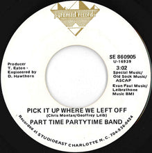 Load image into Gallery viewer, Part Time Partytime Band - Pick It Up Where We Left Off / Part Time Party Time Man (7 inch Record / Used)