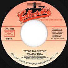 Load image into Gallery viewer, William Bell - Trying To Love Two / Easy Comin' Out (Hard Goin' In) (7 inch Record / Used)