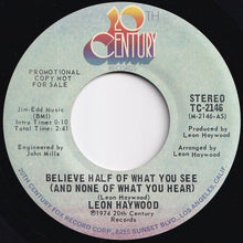 Load image into Gallery viewer, Leon Haywood - Believe Half Of What You See (And None Of What You Hear) (Stereo) / (Mono) (7 inch Record / Used)
