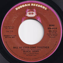 Load image into Gallery viewer, Black Ivory - Will We Ever Come Together (Stereo) / (Mono) (7 inch Record / Used)