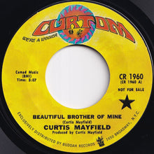 Load image into Gallery viewer, Curtis Mayfield - Beautiful Brother Of Mine / Give It Up (7 inch Record / Used)