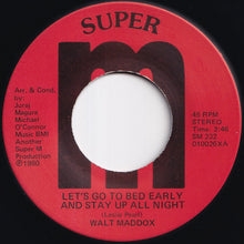 画像をギャラリービューアに読み込む, Walt Maddox - Let's Go To Bed Early And Stay Up All Night / I'd Love You To Want Me (7 inch Record / Used)