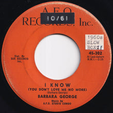 Load image into Gallery viewer, Barbara George - I Know (You Don't Love Me No More) / Love (Is Just A Chance You Take) (7 inch Record / Used)