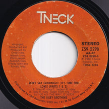 画像をギャラリービューアに読み込む, Isley Brothers - Don't Say Goodnight (It's Time For Love) (Parts 1 & 2) / (Instrumental) (7 inch Record / Used)