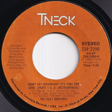 画像をギャラリービューアに読み込む, Isley Brothers - Don't Say Goodnight (It's Time For Love) (Parts 1 & 2) / (Instrumental) (7 inch Record / Used)