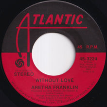 画像をギャラリービューアに読み込む, Aretha Franklin - Without Love / Don't Go Breaking My Heart (7 inch Record / Used)