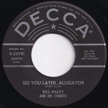 Load image into Gallery viewer, Bill Haley And His Comets - See You Later, Alligator / The Paper Boy (On Main Street, U.S.A.) (7 inch Record / Used)