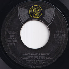 Load image into Gallery viewer, Johnny Guitar Watson - Ain't That A Bitch / Won't You Forgive Me Baby (7 inch Record / Used)