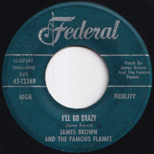 Load image into Gallery viewer, James Brown And The Famous Flames - I'll Go Crazy / I Know It's True (7 inch Record / Used)