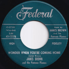 Load image into Gallery viewer, James Brown And The Famous Flames - Wonder When You're Coming Home / This Old Heart (7 inch Record / Used)