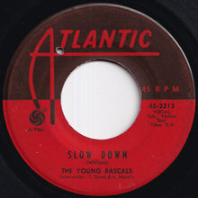 Load image into Gallery viewer, Young Rascals - I Ain't Gonna Eat Out My Heart Anymore / Slow Down (7 inch Record / Used)