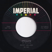 Load image into Gallery viewer, Ricky Nelson - It's Late / Never Be Anyone Else But You (7 inch Record / Used)