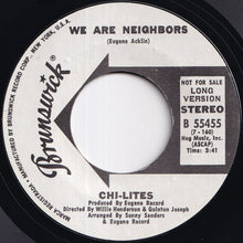 Load image into Gallery viewer, Chi-Lites - We Are Neighbors (Short) / (Long) (7 inch Record / Used)
