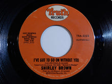 画像をギャラリービューアに読み込む, Shirley Brown - I've Got To Go On Without You / It Ain't No Fun (7inch-Vinyl Record/Used)