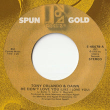 Load image into Gallery viewer, Tony Orlando & Dawn - He Don't Love You (Like I Love You) / You're All I Need To Get By (7inch-Vinyl Record/Used)
