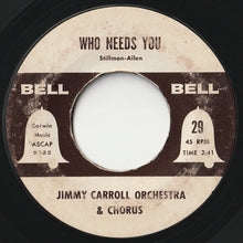 Load image into Gallery viewer, Jimmy Carroll And His Orchestra / Artie Malvin - Who Needs You / Butterfly (7inch-Vinyl Record/Used)