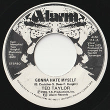 Load image into Gallery viewer, Ted Taylor - Gonna Hate Myself / Stick By Me (7inch-Vinyl Record/Used)
